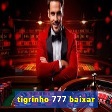 tigrinho 777 baixar